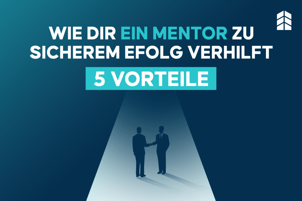 Wie dir ein Mentor zu sicherem Erfolg verhilft – 5 Vorteile