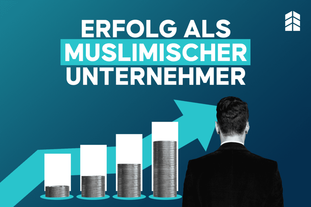 5 Unverzichtbare Eigenschaften für den Erfolg als Muslimischer Unternehmer