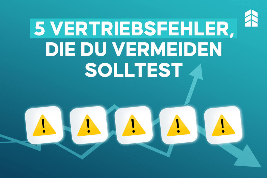 Vermeide diese 5 Vertriebsfehler: Wie du erfolgreich höhere Verkaufszahlen erzielst! - Beitragsbild