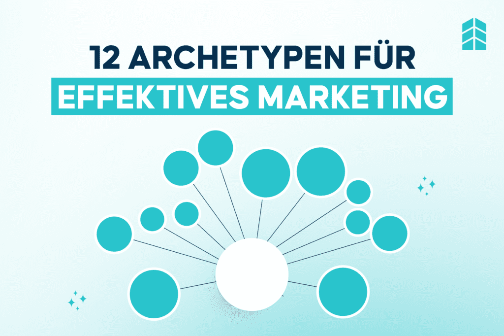 Die 12 Archetypen im Marketing: Wie du mit strategischem Storytelling deine Marke unvergesslich machst