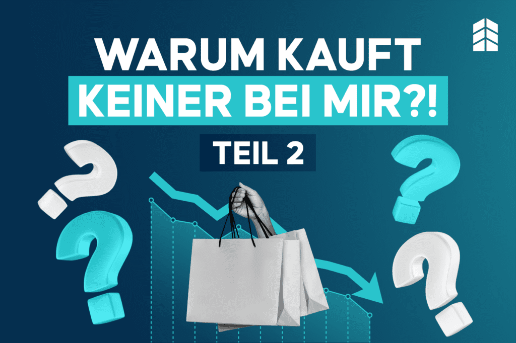 Erfolgreich mehr Kunden gewinnen: 12 praktische Schritte, wie du Umsatzprobleme löst (Teil 2)